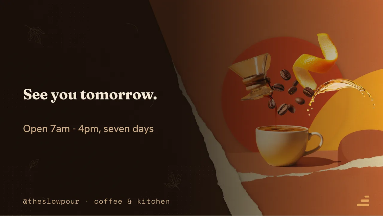 Cafe coffee menu board · Landscape for The Slow Pour: slide 4 of 4, the sign-off with opening hours